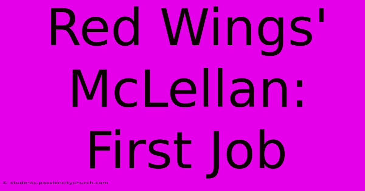 Red Wings' McLellan: First Job