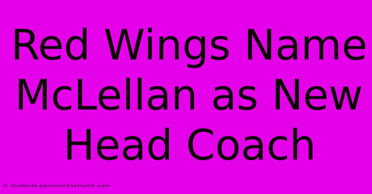 Red Wings Name McLellan As New Head Coach