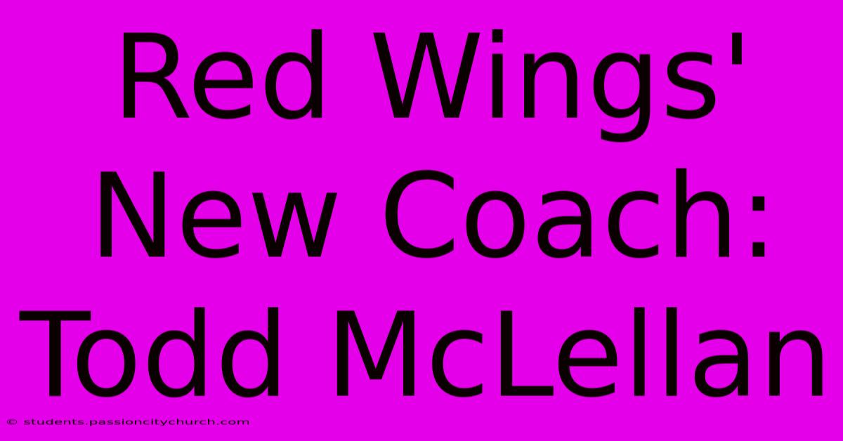 Red Wings' New Coach: Todd McLellan