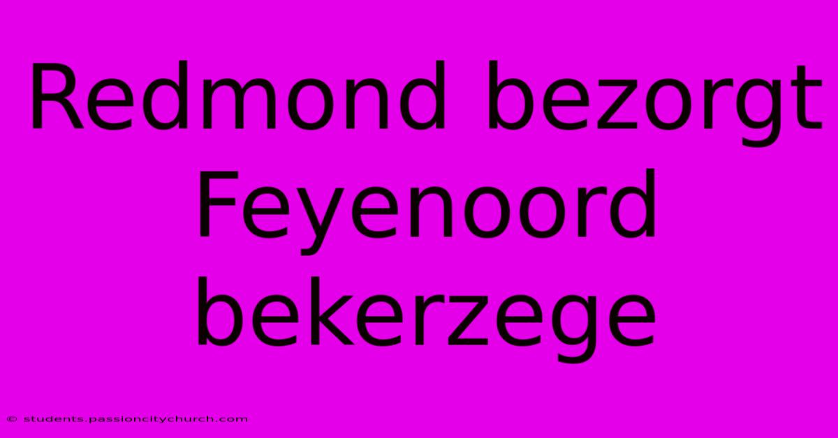 Redmond Bezorgt Feyenoord Bekerzege