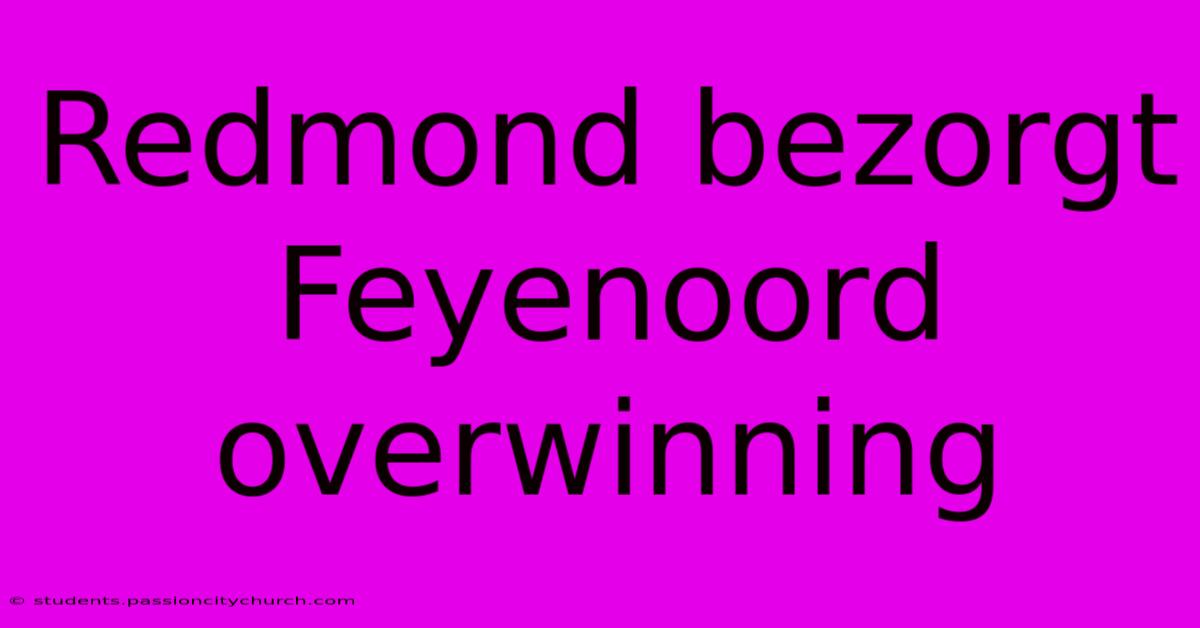 Redmond Bezorgt Feyenoord Overwinning