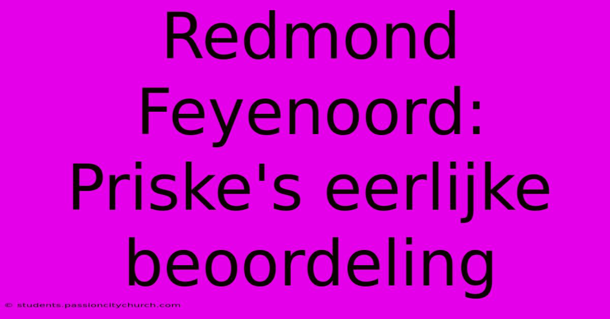 Redmond Feyenoord: Priske's Eerlijke Beoordeling