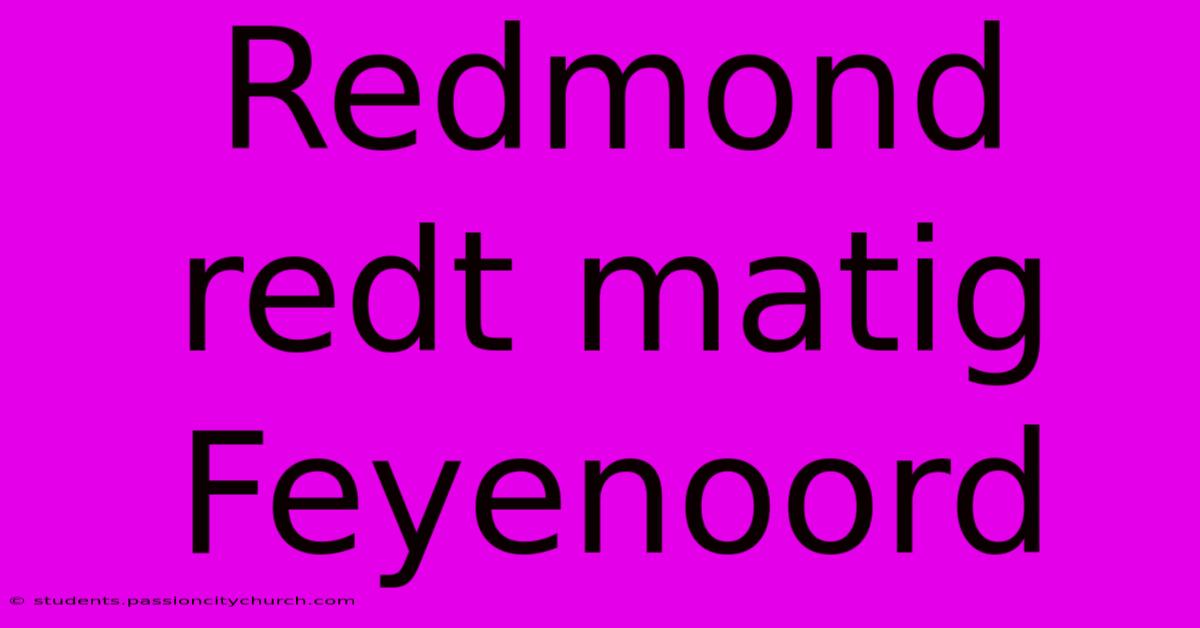 Redmond Redt Matig Feyenoord