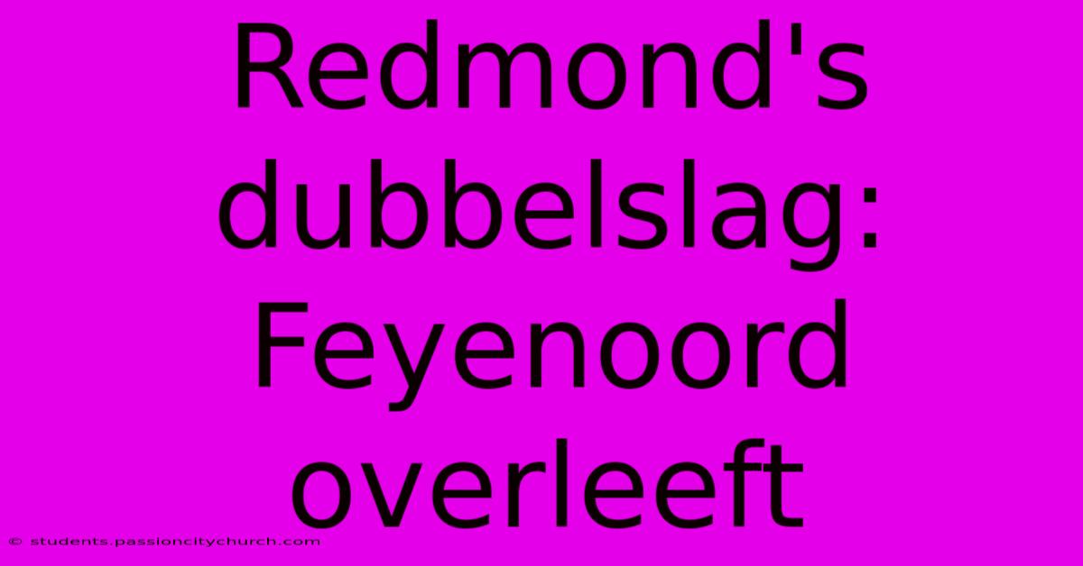 Redmond's Dubbelslag: Feyenoord Overleeft