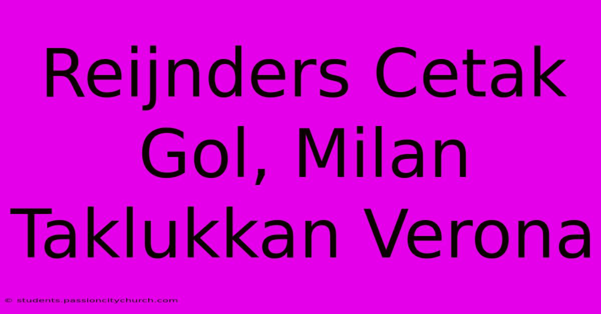 Reijnders Cetak Gol, Milan Taklukkan Verona