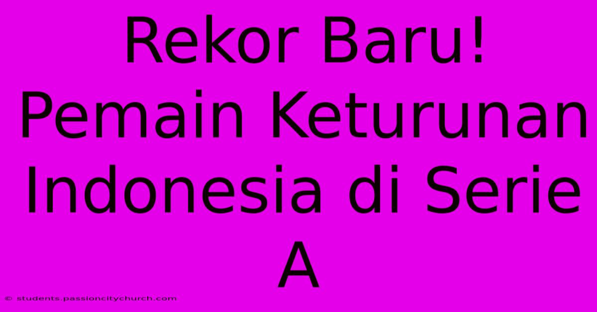 Rekor Baru! Pemain Keturunan Indonesia Di Serie A