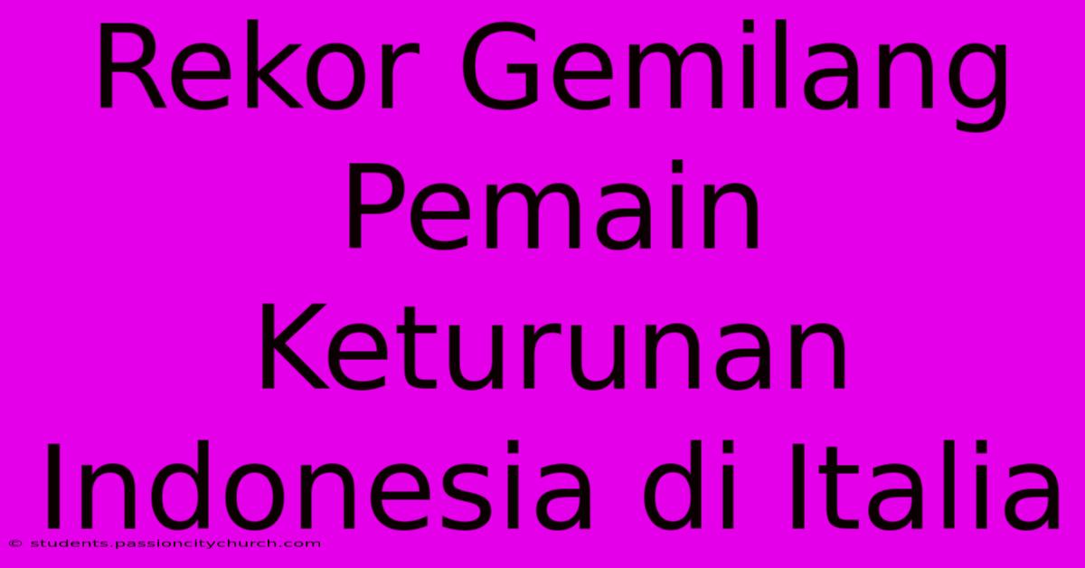 Rekor Gemilang Pemain Keturunan Indonesia Di Italia