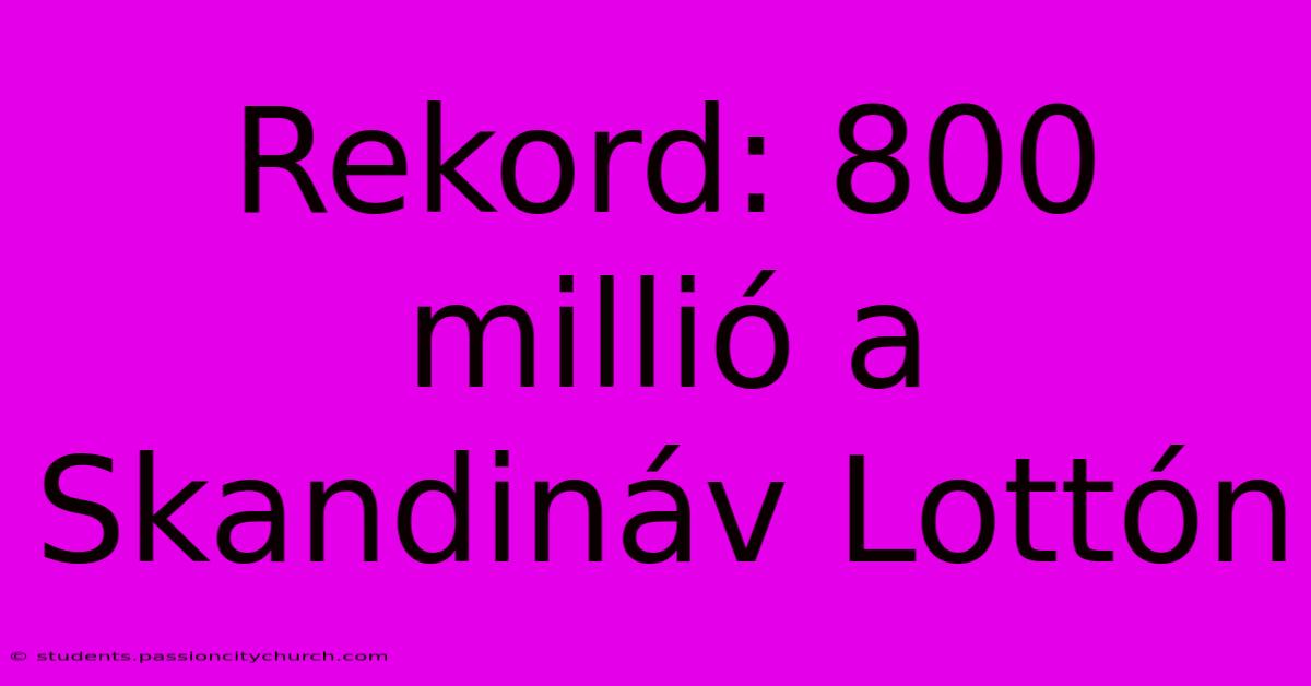 Rekord: 800 Millió A Skandináv Lottón