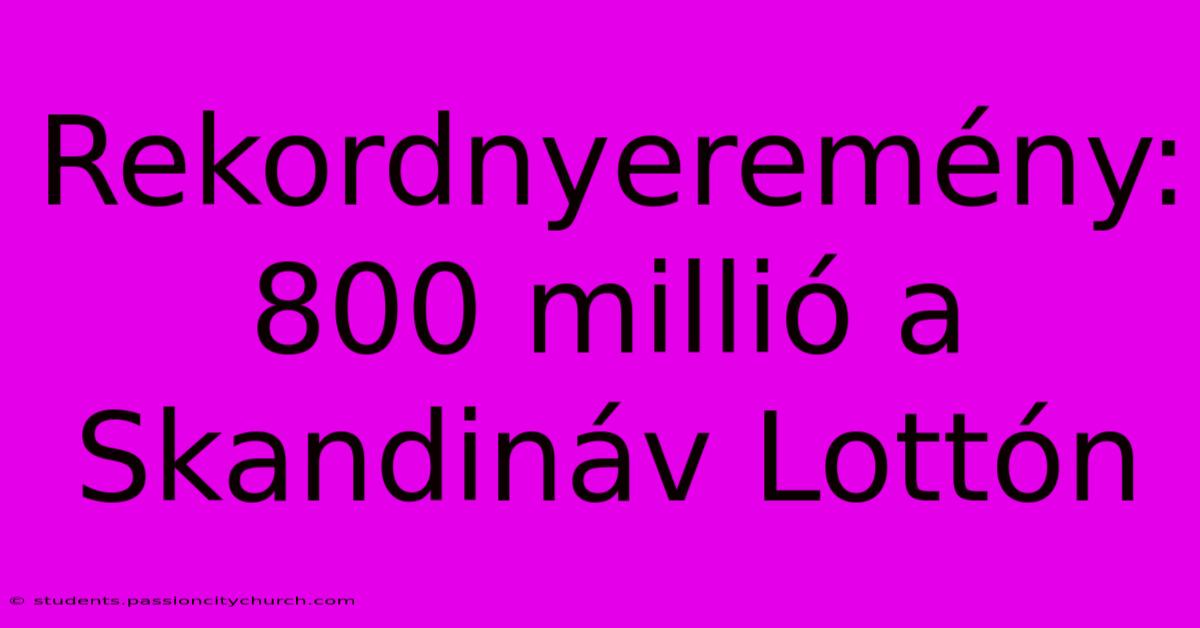 Rekordnyeremény: 800 Millió A Skandináv Lottón