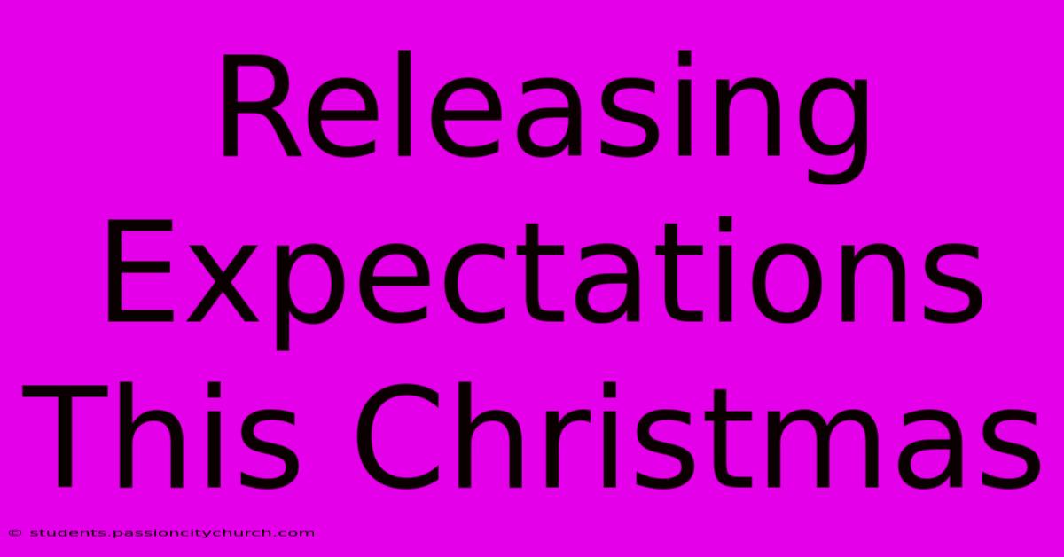 Releasing Expectations This Christmas