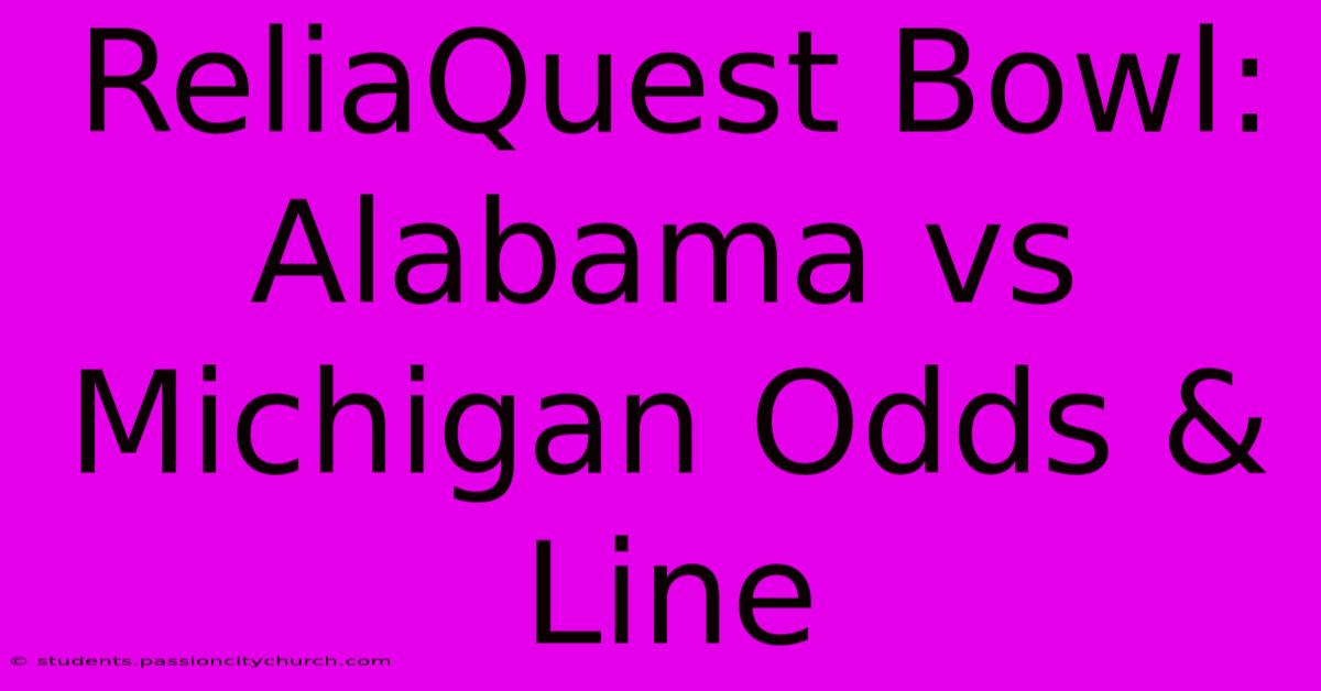 ReliaQuest Bowl: Alabama Vs Michigan Odds & Line