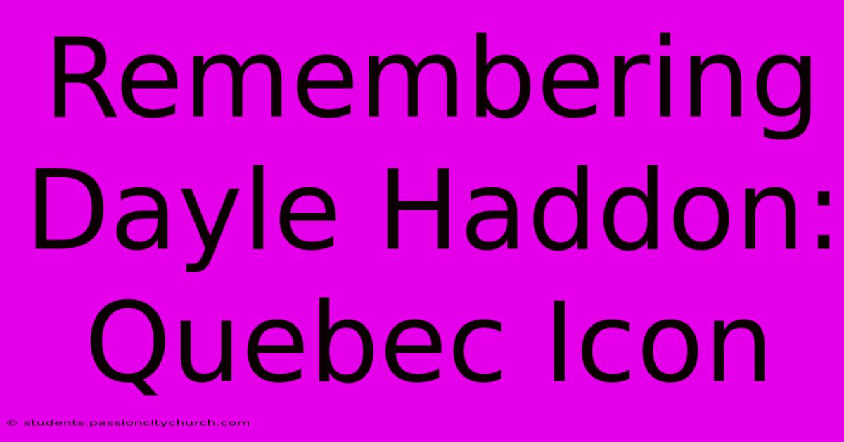 Remembering Dayle Haddon: Quebec Icon