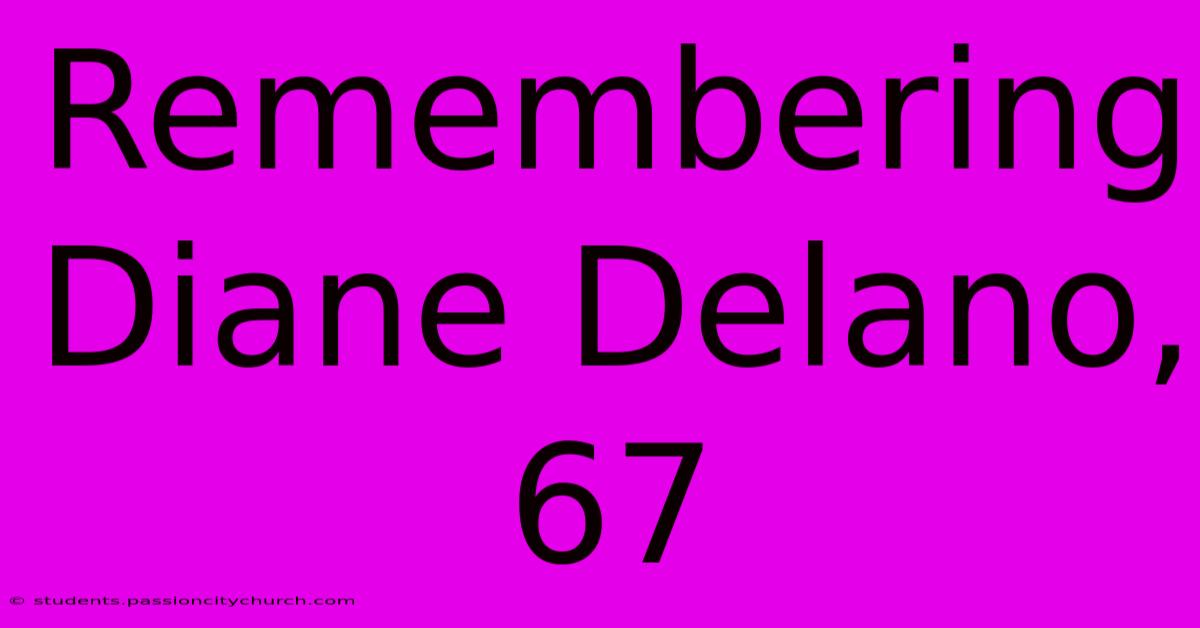 Remembering Diane Delano, 67