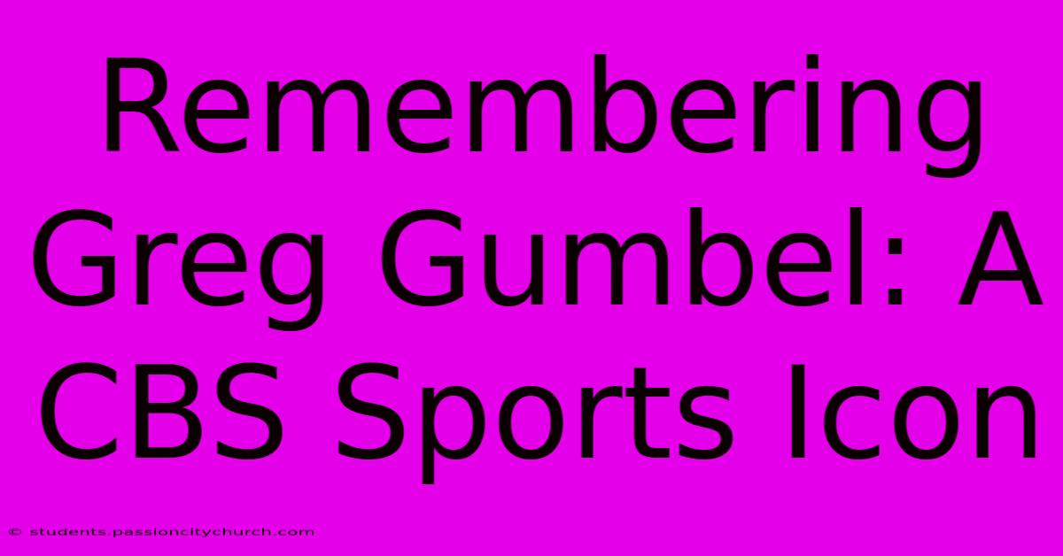 Remembering Greg Gumbel: A CBS Sports Icon