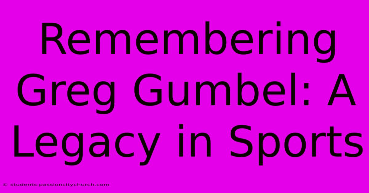 Remembering Greg Gumbel: A Legacy In Sports