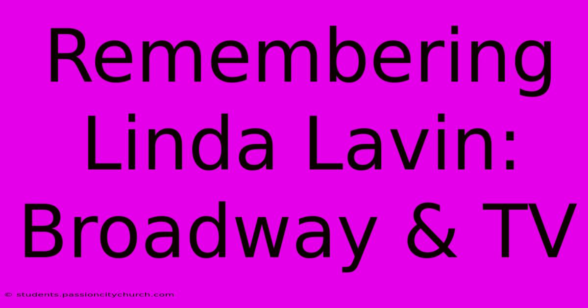 Remembering Linda Lavin: Broadway & TV