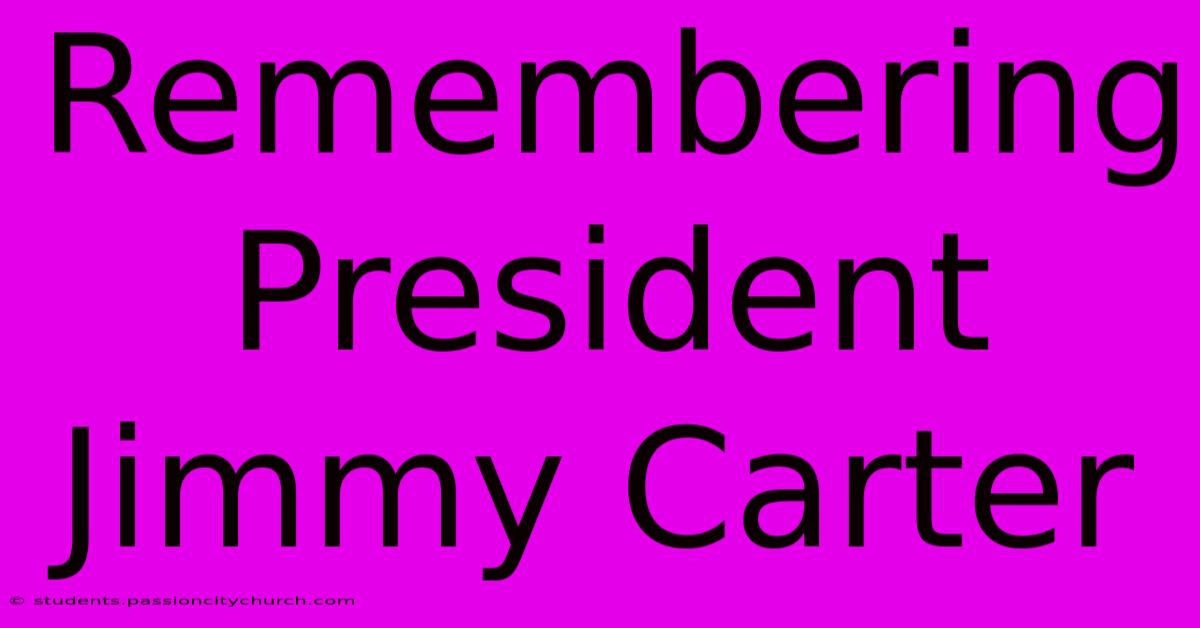 Remembering President Jimmy Carter