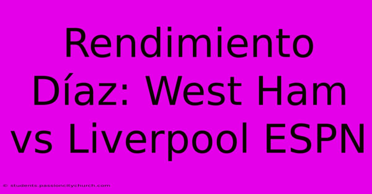 Rendimiento Díaz: West Ham Vs Liverpool ESPN