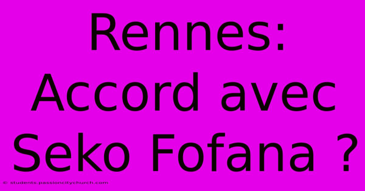 Rennes: Accord Avec Seko Fofana ?