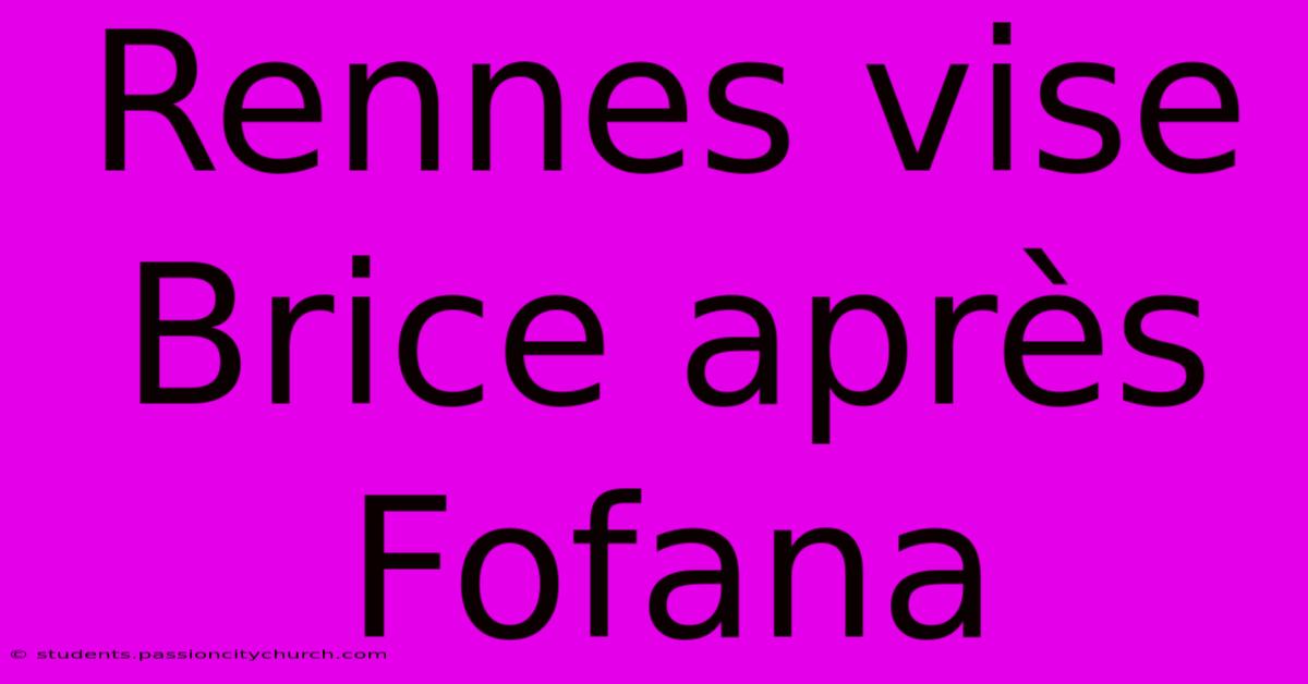 Rennes Vise Brice Après Fofana