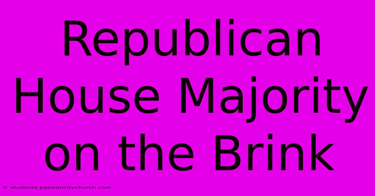 Republican House Majority On The Brink