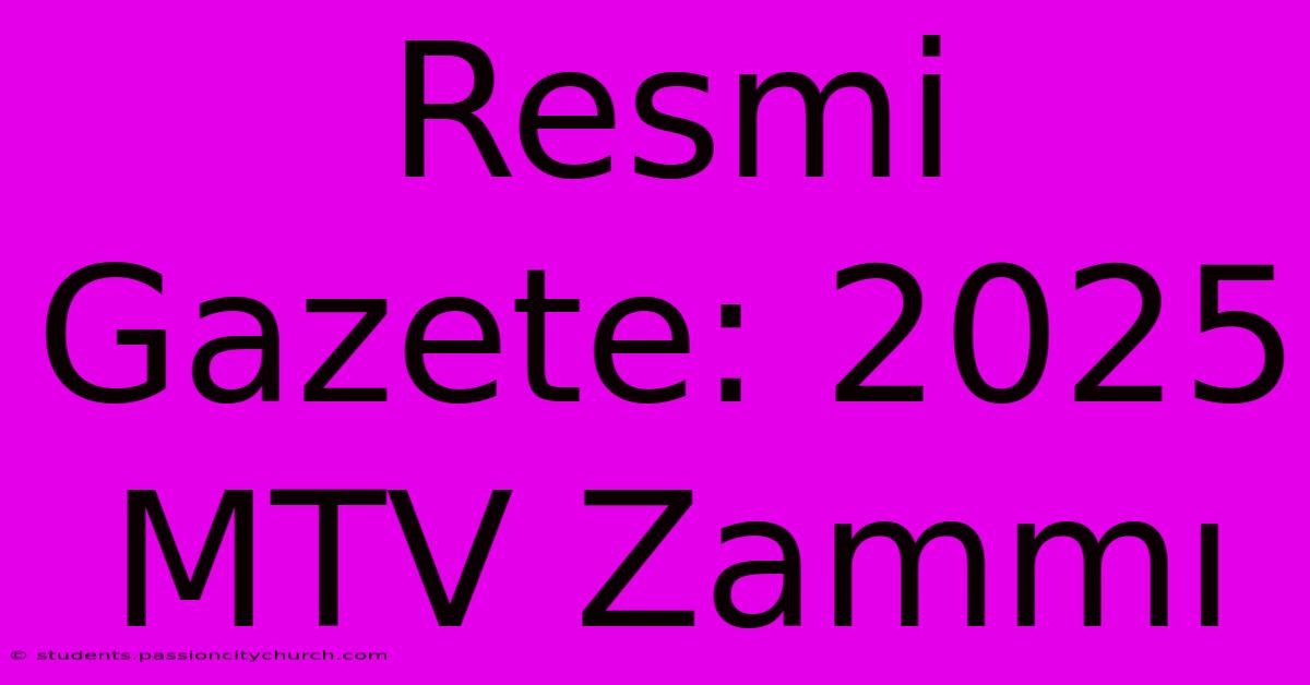 Resmi Gazete: 2025 MTV Zammı