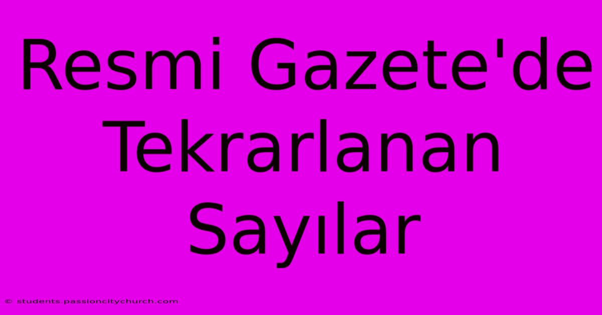 Resmi Gazete'de Tekrarlanan Sayılar