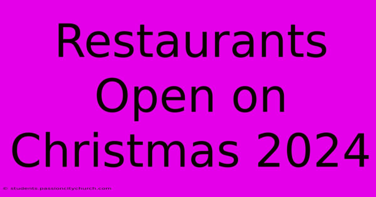 Restaurants Open On Christmas 2024