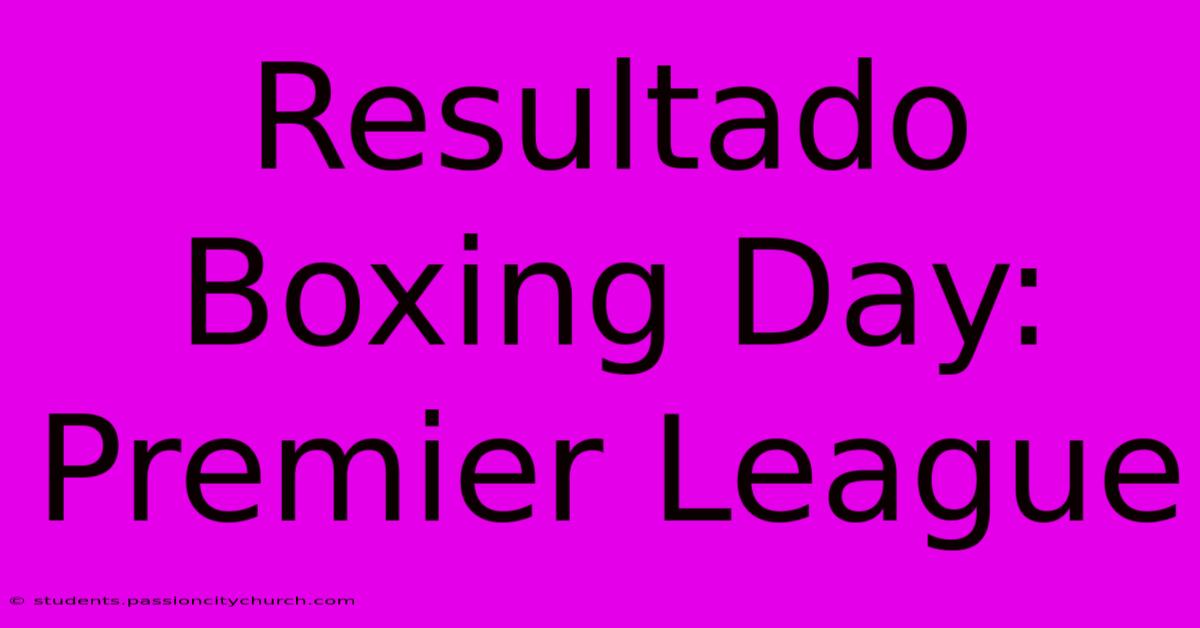 Resultado Boxing Day: Premier League