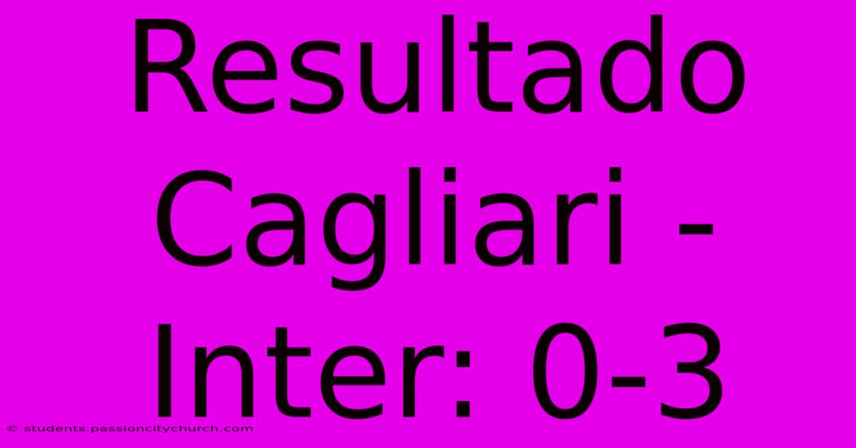 Resultado Cagliari - Inter: 0-3