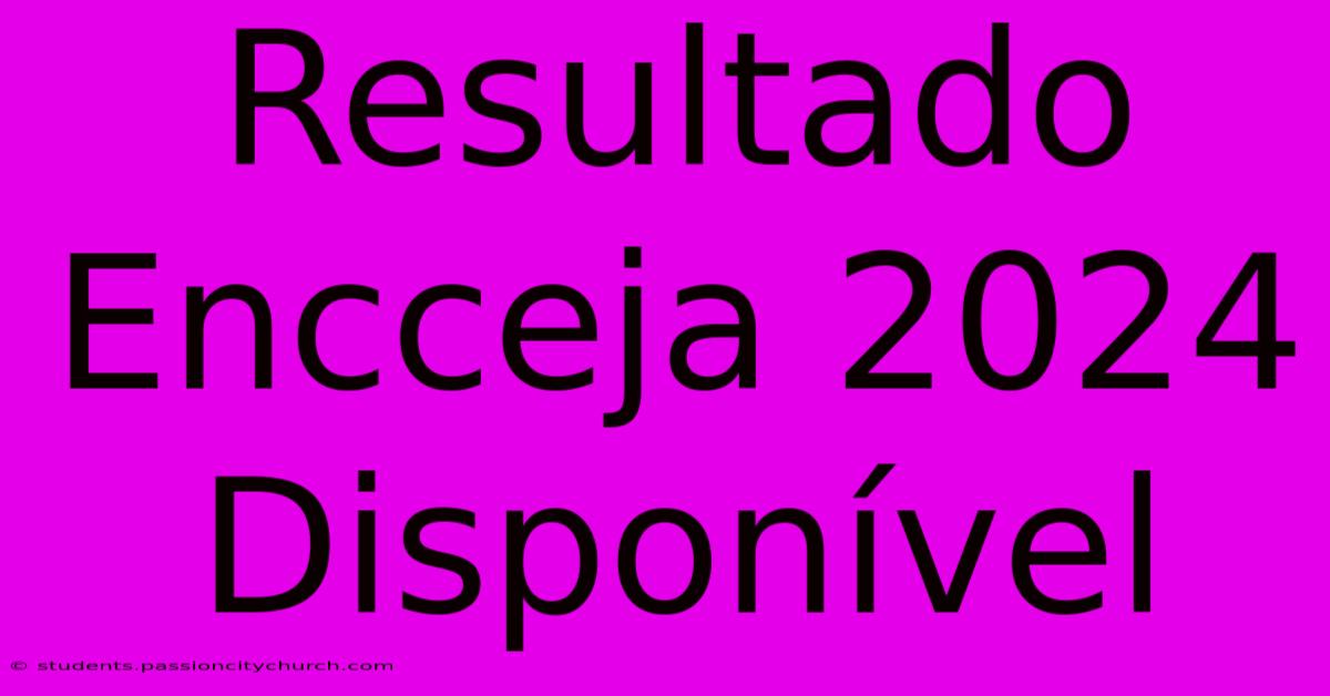 Resultado Encceja 2024 Disponível