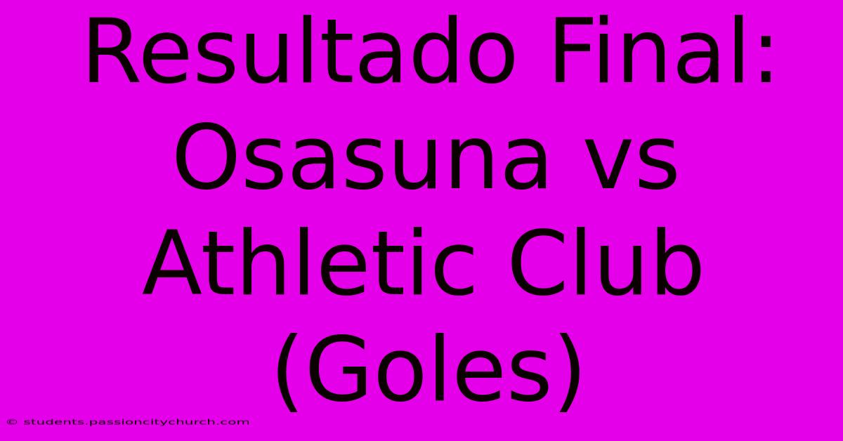 Resultado Final: Osasuna Vs Athletic Club (Goles)