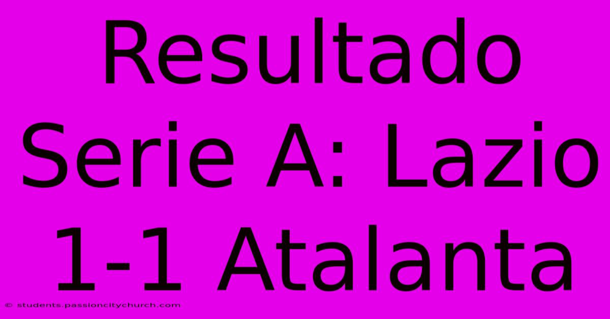 Resultado Serie A: Lazio 1-1 Atalanta