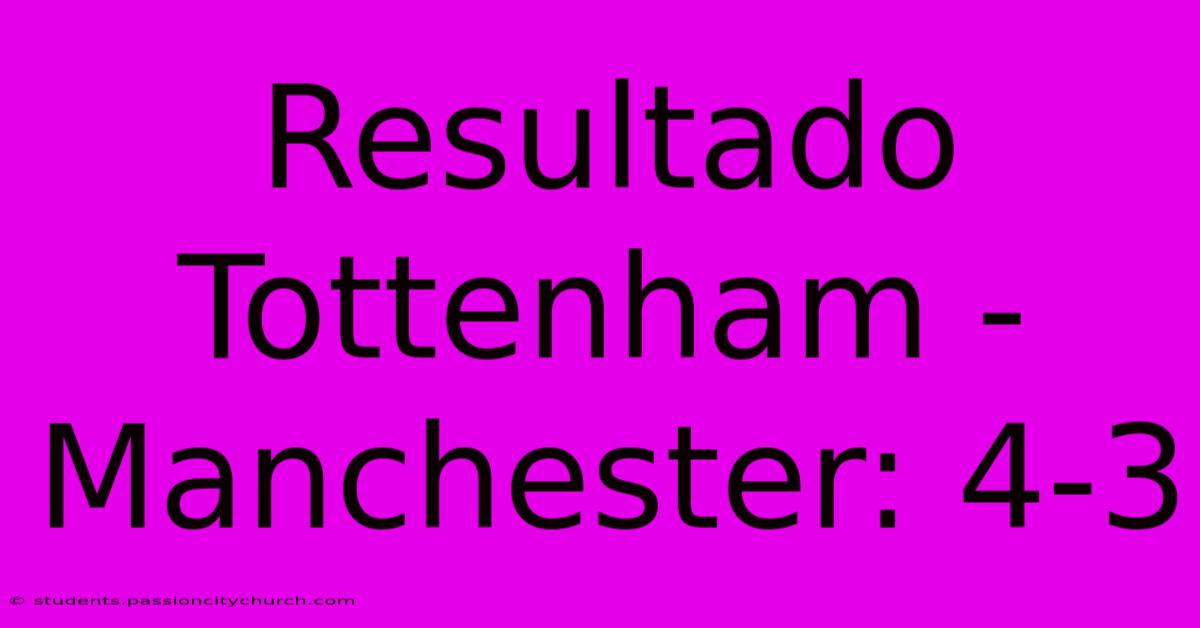 Resultado Tottenham - Manchester: 4-3