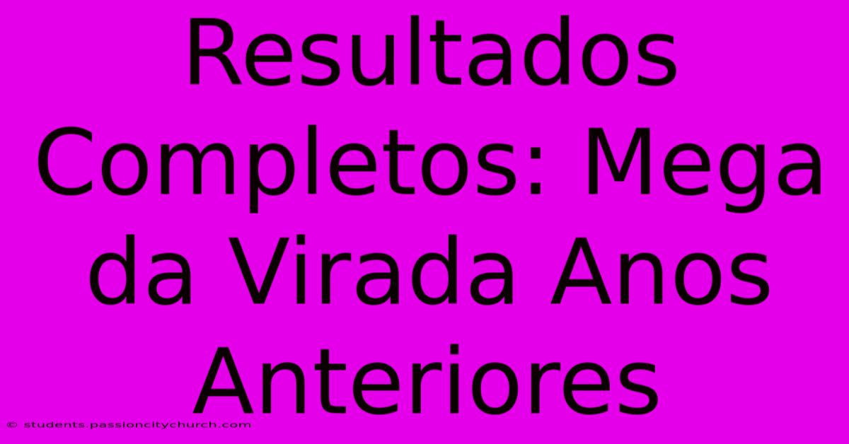 Resultados Completos: Mega Da Virada Anos Anteriores