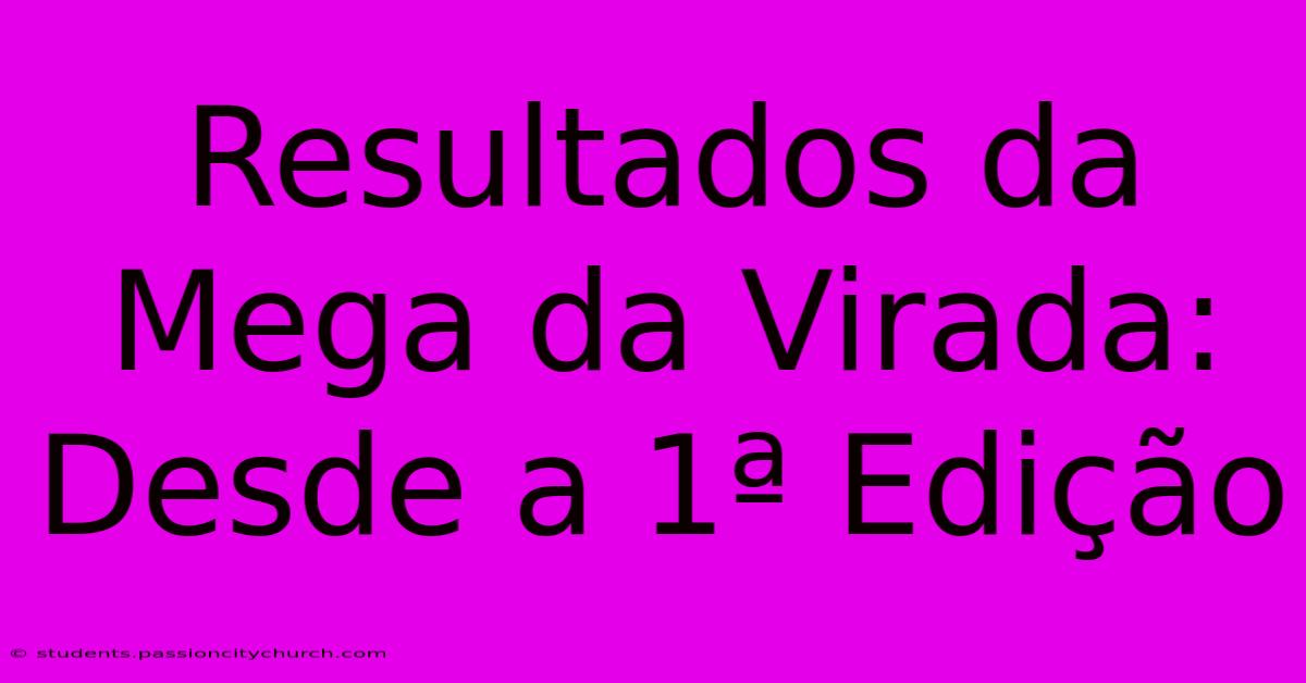 Resultados Da Mega Da Virada: Desde A 1ª Edição