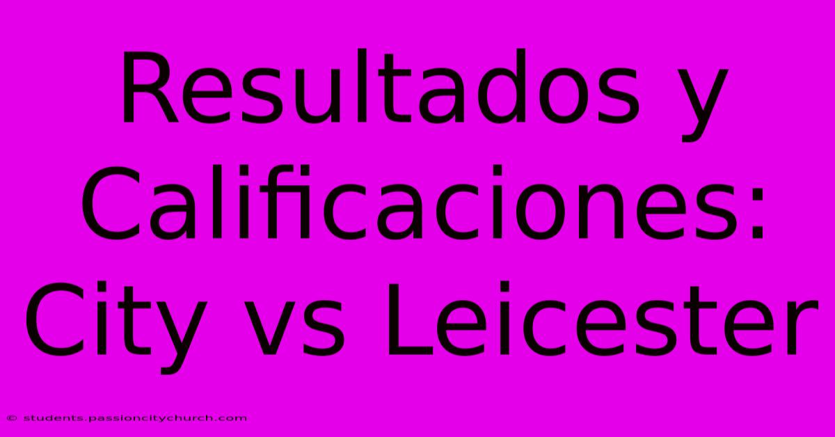 Resultados Y Calificaciones: City Vs Leicester