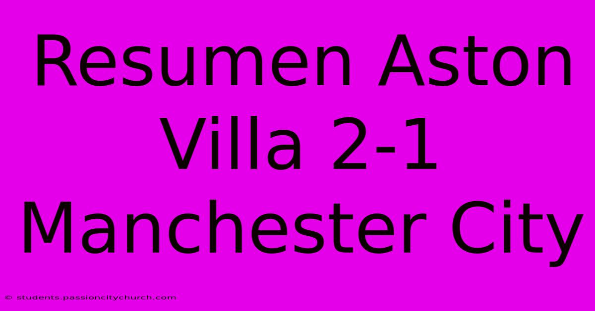 Resumen Aston Villa 2-1 Manchester City