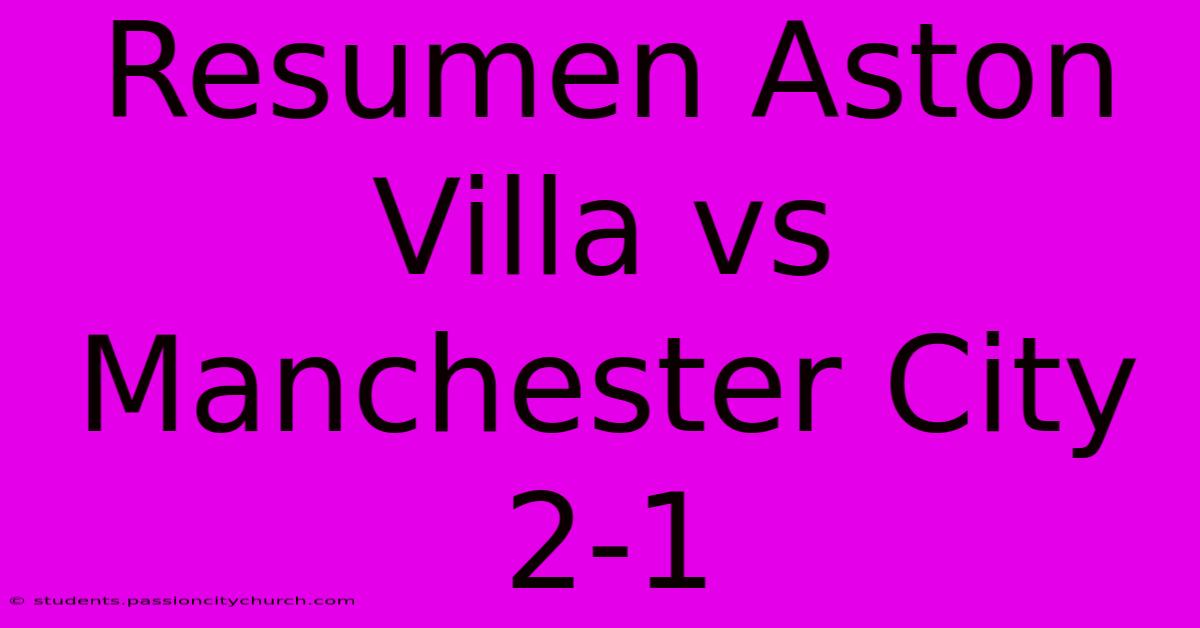 Resumen Aston Villa Vs Manchester City 2-1