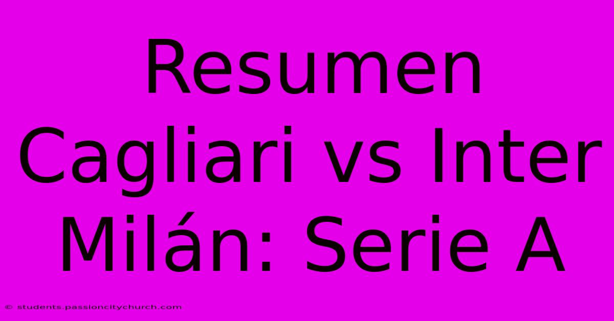 Resumen Cagliari Vs Inter Milán: Serie A