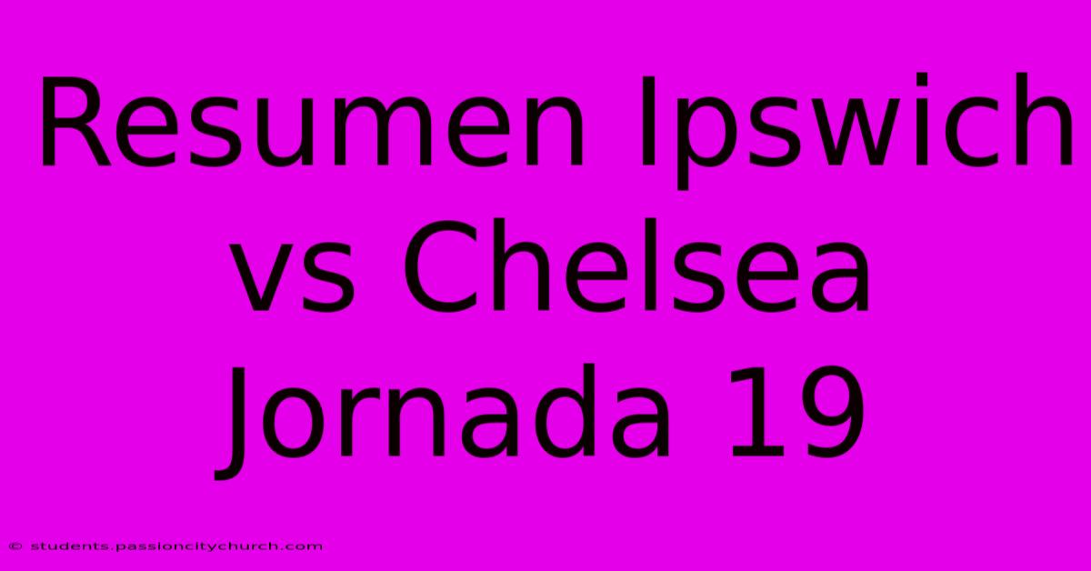 Resumen Ipswich Vs Chelsea Jornada 19