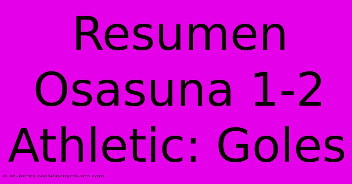 Resumen Osasuna 1-2 Athletic: Goles