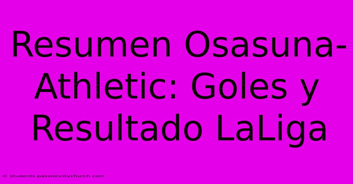 Resumen Osasuna-Athletic: Goles Y Resultado LaLiga