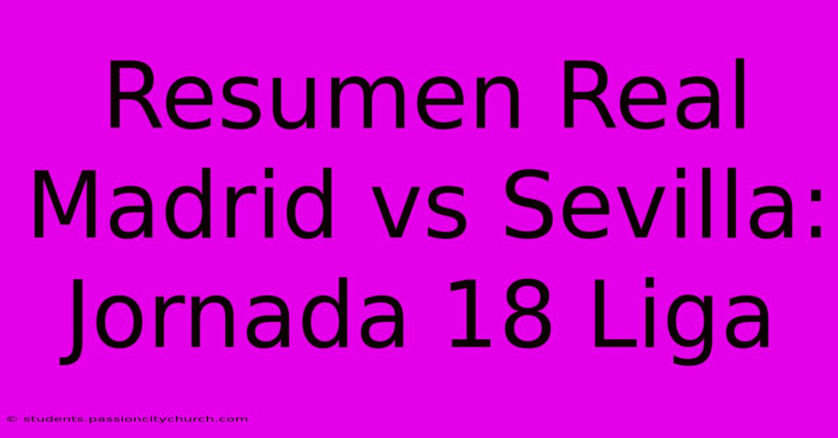 Resumen Real Madrid Vs Sevilla: Jornada 18 Liga