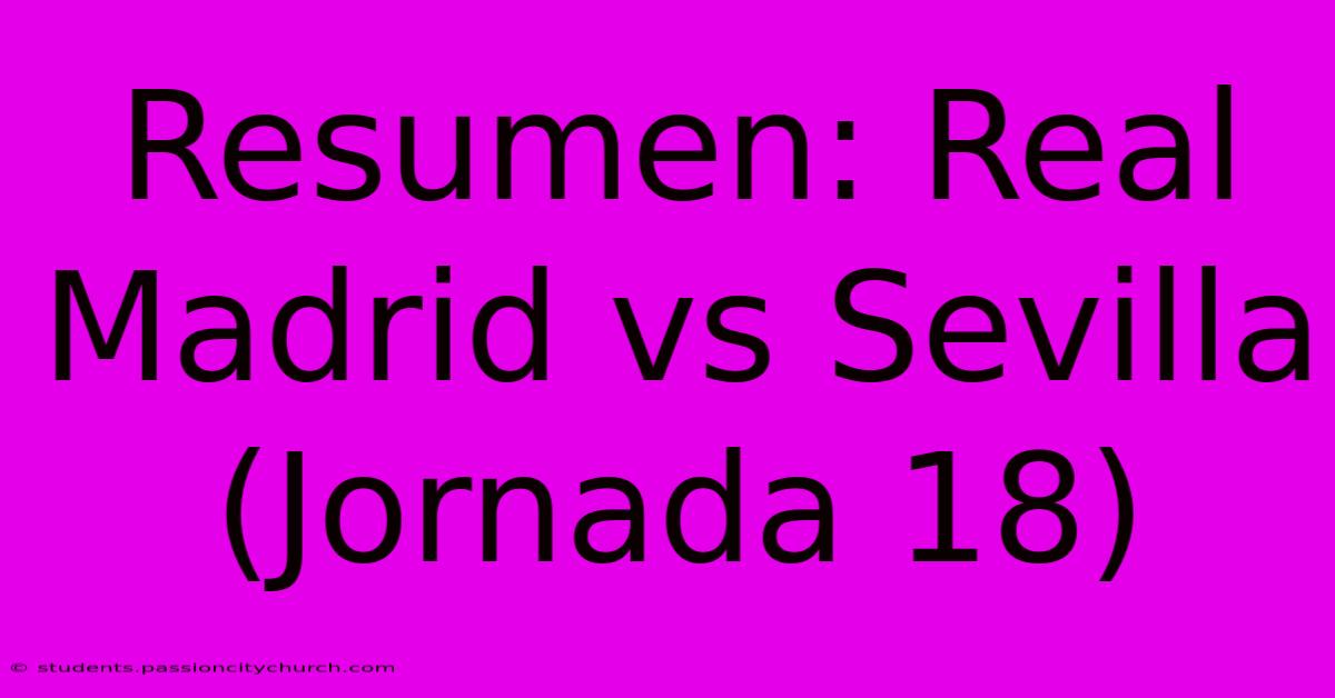 Resumen: Real Madrid Vs Sevilla (Jornada 18)