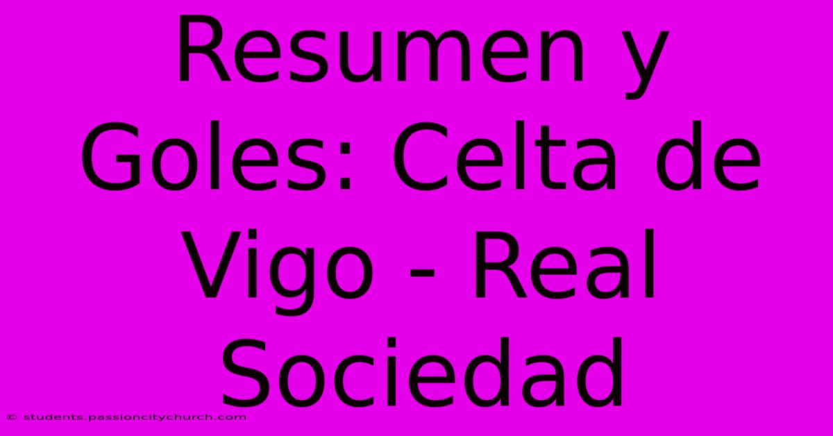 Resumen Y Goles: Celta De Vigo - Real Sociedad