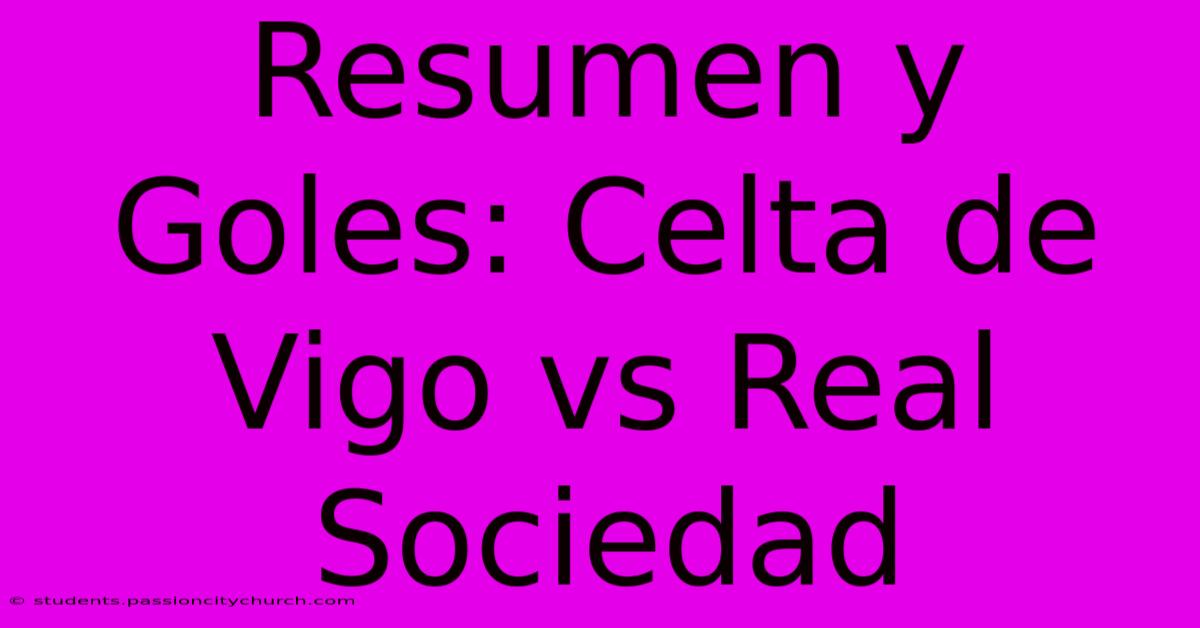 Resumen Y Goles: Celta De Vigo Vs Real Sociedad