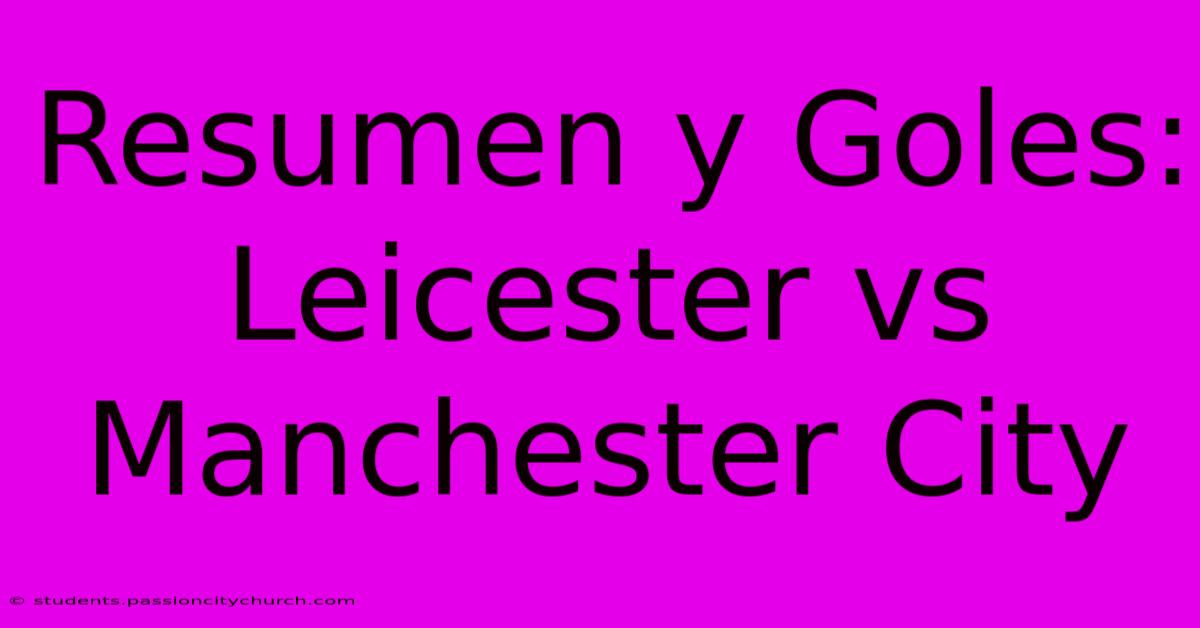 Resumen Y Goles: Leicester Vs Manchester City