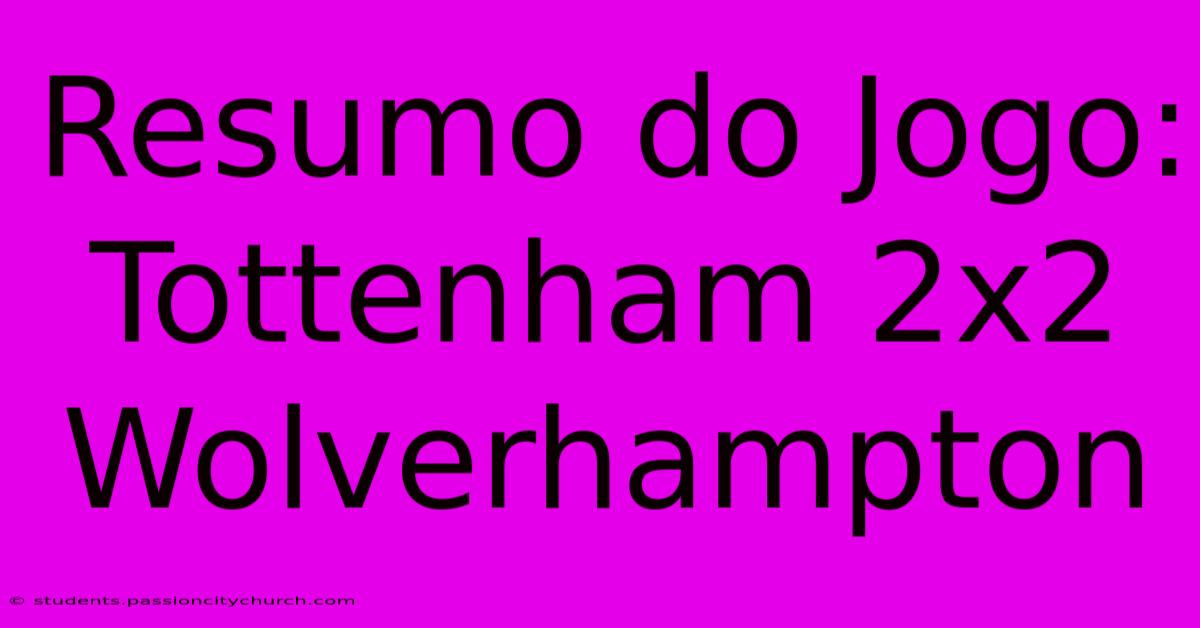 Resumo Do Jogo: Tottenham 2x2 Wolverhampton