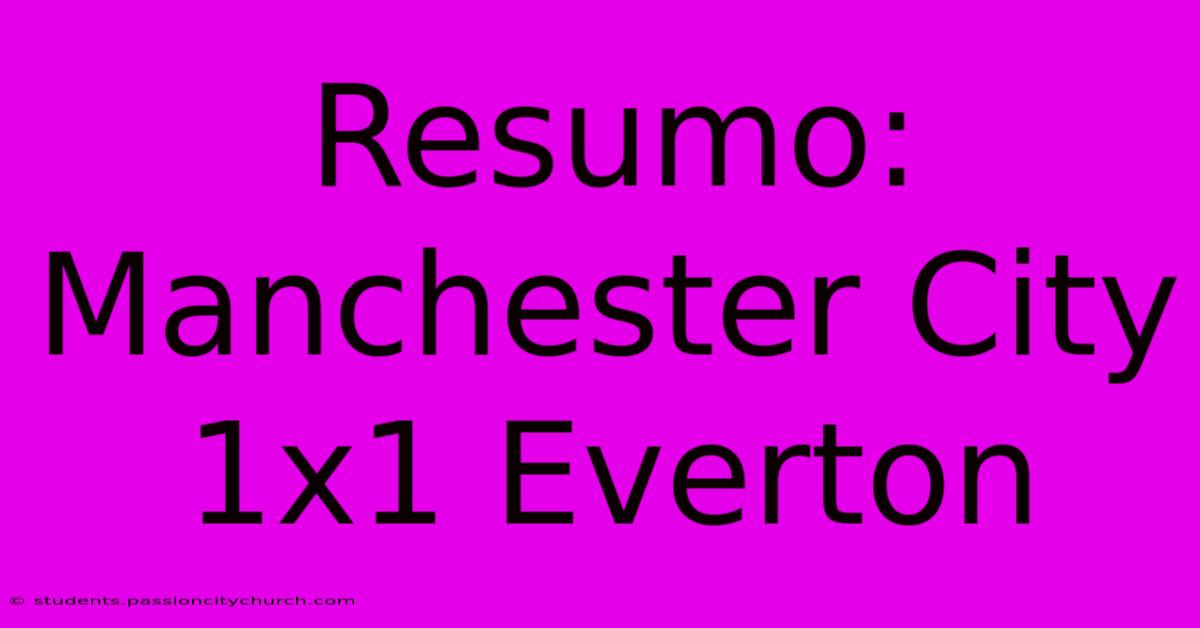 Resumo: Manchester City 1x1 Everton